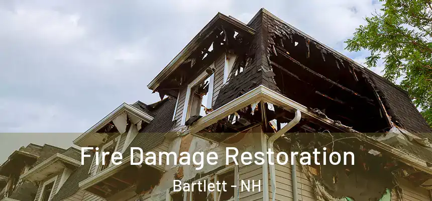  Fire Damage Restoration Bartlett - NH