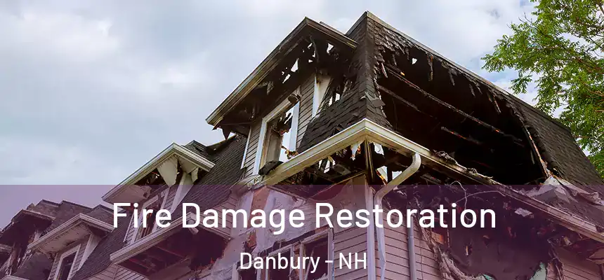  Fire Damage Restoration Danbury - NH