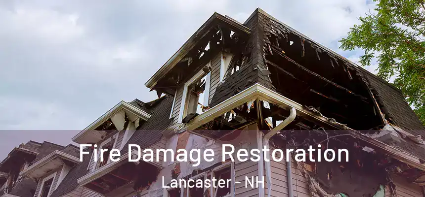 Fire Damage Restoration Lancaster - NH