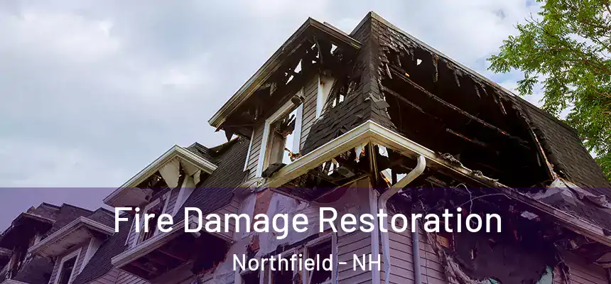 Fire Damage Restoration Northfield - NH