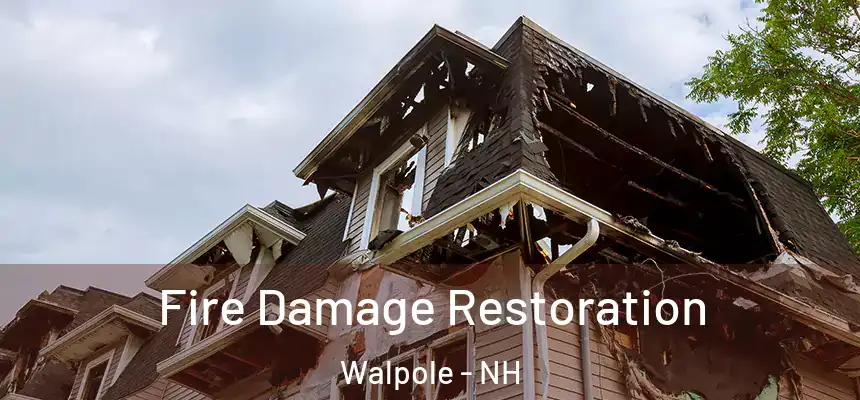Fire Damage Restoration Walpole - NH