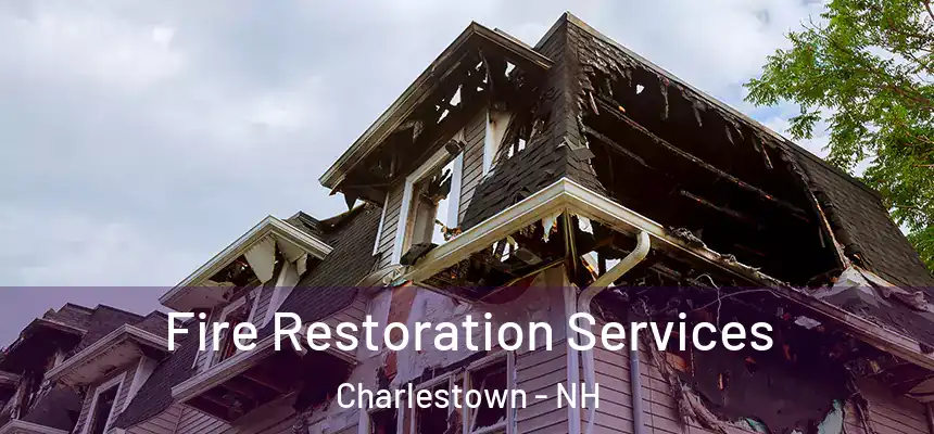 Fire Restoration Services Charlestown - NH
