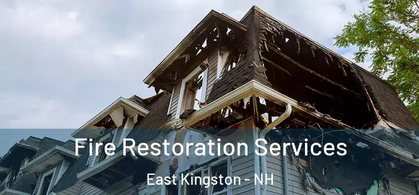 Fire Restoration Services East Kingston - NH