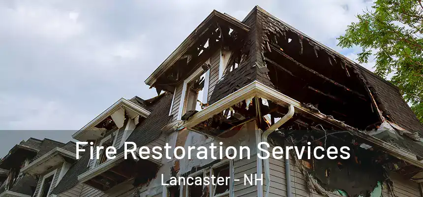 Fire Restoration Services Lancaster - NH