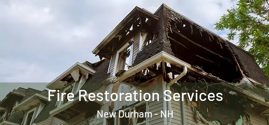  Fire Restoration Services New Durham - NH
