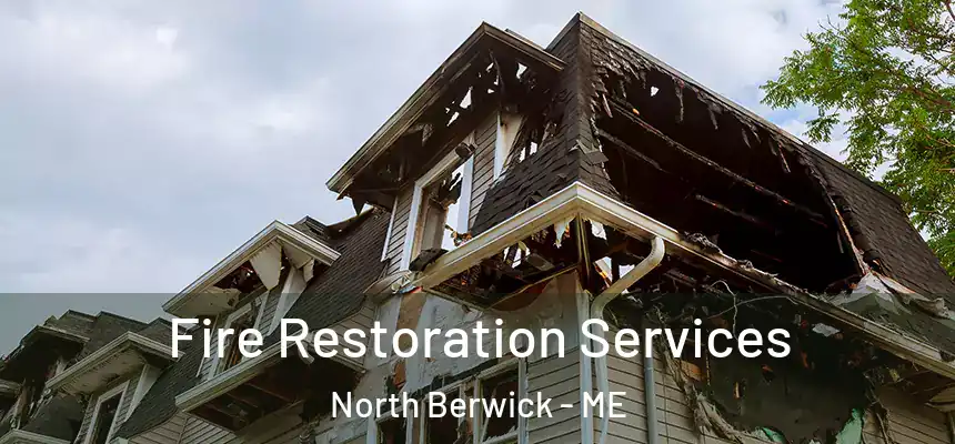  Fire Restoration Services North Berwick - ME
