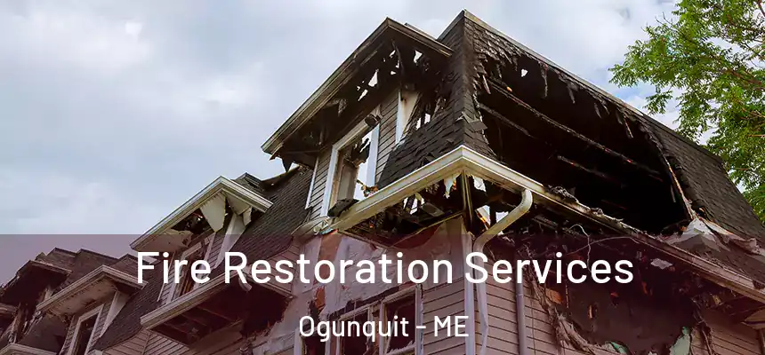  Fire Restoration Services Ogunquit - ME
