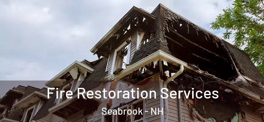  Fire Restoration Services Seabrook - NH