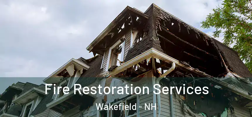 Fire Restoration Services Wakefield - NH