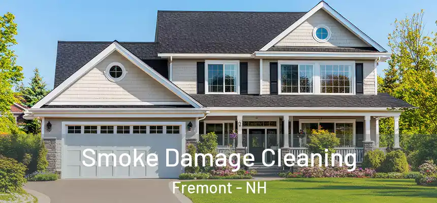  Smoke Damage Cleaning Fremont - NH